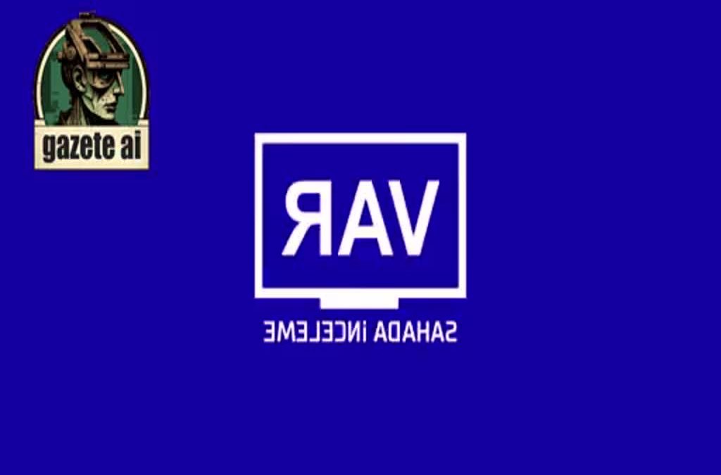 TFF, Süper Lig 34. Hafta VAR Kayıtlarını Açıkladı.